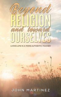 Cover image for Beyond Religion and toward Ourselves
