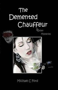 Cover image for The Demented Chauffeur: & Other Mysteries