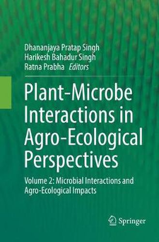 Cover image for Plant-Microbe Interactions in Agro-Ecological Perspectives: Volume 2: Microbial Interactions and Agro-Ecological Impacts