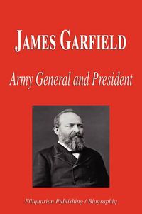 Cover image for James Garfield: Army General and President