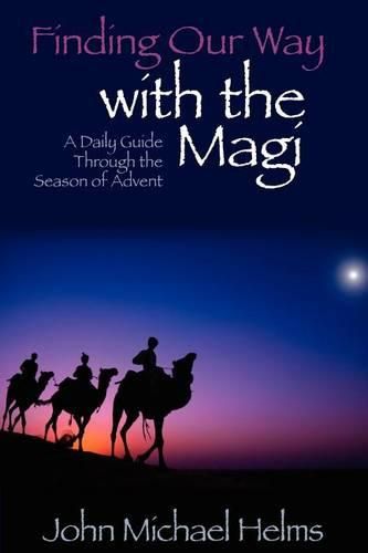 Cover image for Finding Our Way With the Magi: A Daily Guide Through the Season of Advent