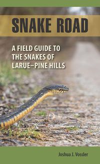 Cover image for Snake Road: A Field Guide to the Snakes of LaRue-Pine Hills