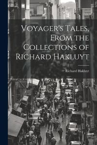 Cover image for Voyager's Tales, From the Collections of Richard Hakluyt