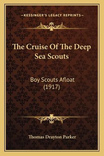 The Cruise of the Deep Sea Scouts: Boy Scouts Afloat (1917)