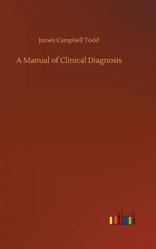 Cover image for A Manual of Clinical Diagnosis