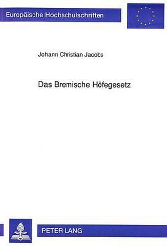 Cover image for Das Bremische Hoefegesetz: Geschichtliche Entwicklung Und Systematische Darstellung