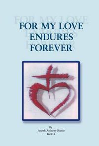 Cover image for For My Love Endures Forever: Poetry and Prose Book 2