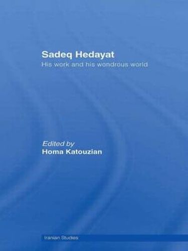 Cover image for Sadeq Hedayat: His Work and his Wondrous World