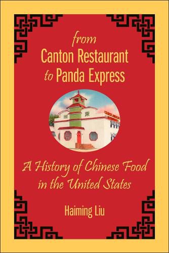 Cover image for From Canton Restaurant to Panda Express: A History of Chinese Food in the United States