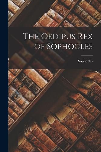 Cover image for The Oedipus Rex of Sophocles