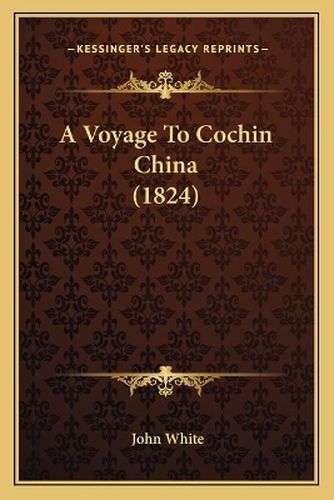 A Voyage to Cochin China (1824)