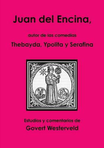 Cover image for Juan del Encina, autor de las comedias Thebayda, Ypolita y Serafina