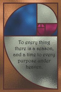 Cover image for To every thing there is a season, and a time to every purpose under heaven.: College, Ruled Lined Paper