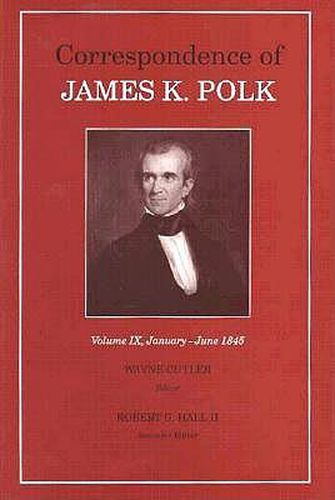 Cover image for Corr James K Polk Vol 9: January June 1845 (Correspondence of James K. Polk)
