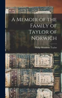 Cover image for A Memoir of the Family of Taylor of Norwich