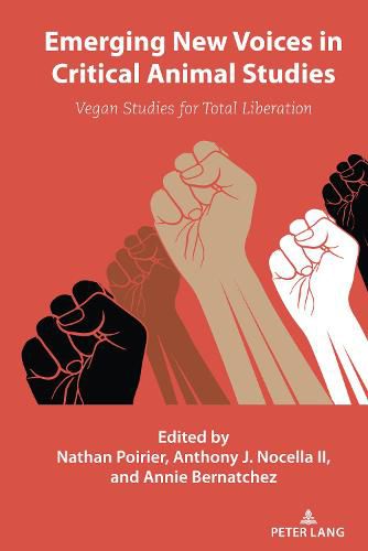 Emerging New Voices in Critical Animal Studies: Vegan Studies for Total Liberation