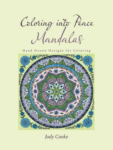 Cover image for Coloring into Peace Mandalas: Hand Drawn Designs for Coloring