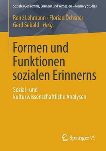 Cover image for Formen und Funktionen sozialen Erinnerns: Sozial- und kulturwissenschaftliche Analysen