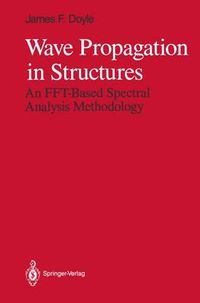 Cover image for Wave Propagation in Structures: An FFT-Based Spectral Analysis Methodology