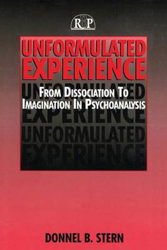 Cover image for Unformulated Experience: From Dissociation to Imagination in Psychoanalysis