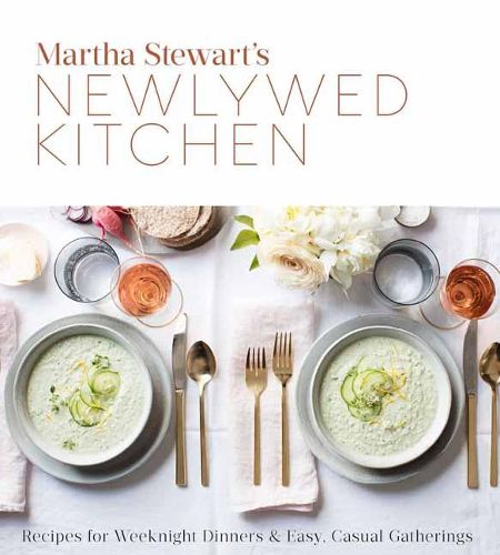 Cover image for Martha Stewart's Newlywed Kitchen: Recipes for Weeknight Dinners and Easy, Casual Gatherings: A Cookbook