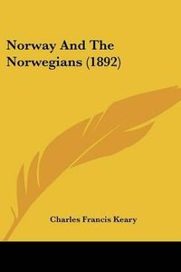 Cover image for Norway and the Norwegians (1892)