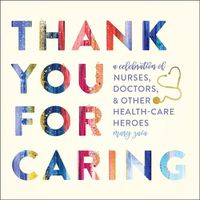 Cover image for Thank You for Caring: A Celebration of Nurses, Doctors, and Other Health-Care Heroes