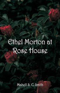 Cover image for Ethel Morton at Rose House