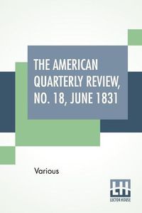 Cover image for The American Quarterly Review, No. 18, June 1831