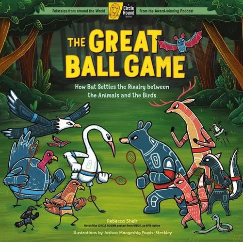 Cover image for Great Ball Game: How Bat Settles the Rivalry between the Animals and the Birds; A Circle Round Book