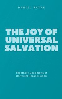 Cover image for The Joy of Universal Salvation