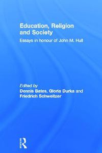 Cover image for Education, Religion and Society: Essays in Honour of John M. Hull
