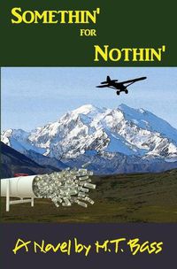 Cover image for Somethin' for Nothin': An Action Adventure Thriller in Alaska