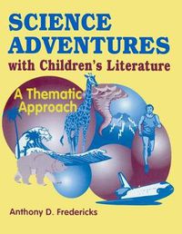 Cover image for Science Adventures with Children's Literature: A Thematic Approach