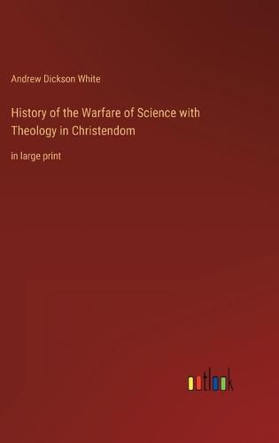 Cover image for History of the Warfare of Science with Theology in Christendom