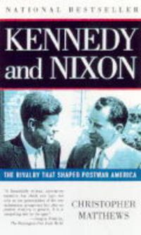 Cover image for Kennedy and Nixon: The Rivalry That Shaped Postwar America