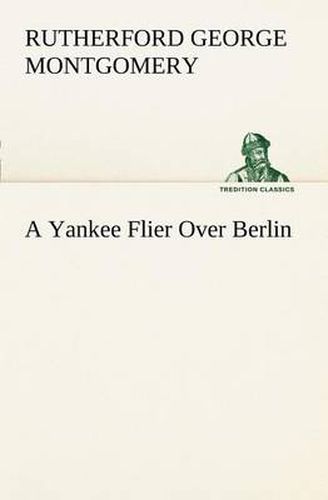 Cover image for A Yankee Flier Over Berlin