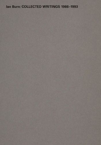 Cover image for Ian Burn: Collected Writing 1966-1993