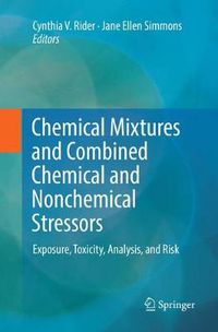 Cover image for Chemical Mixtures and Combined Chemical and Nonchemical Stressors: Exposure, Toxicity, Analysis, and Risk