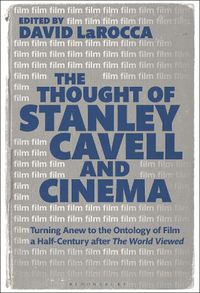 Cover image for The Thought of Stanley Cavell and Cinema: Turning Anew to the Ontology of Film a Half-Century after The World Viewed