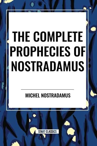 The Complete Prophecies of Nostradamus