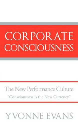 Cover image for Corporate Consciousness: The New Performance Culture Consciousness Is the New Currency