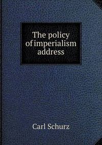 Cover image for The policy of imperialism address