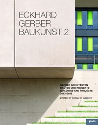 Cover image for Eckhard Gerber Baukunst 2: Bauten und Projekte 2013-2016