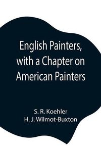 Cover image for English Painters, with a Chapter on American Painters