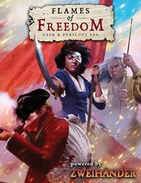Cover image for FLAMES OF FREEDOM Grim & Perilous RPG: Powered by ZWEIHANDER RPG