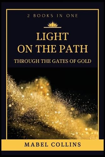 Cover image for Light On The Path: Through The Gates Of Gold (2 BOOKS IN ONE)