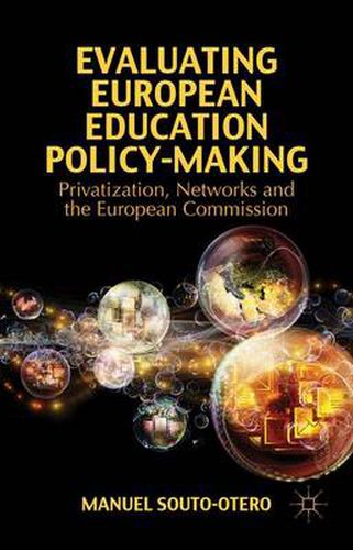 Cover image for Evaluating European Education Policy-Making: Privatization, Networks and the European Commission