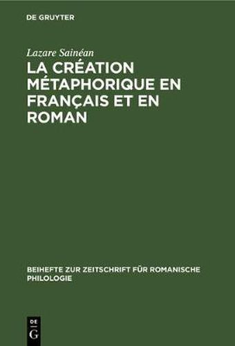 La Creation Metaphorique En Francais Et En Roman: Images Tirees Du Monde Des Animaux Domestiques. Le Chat Avec Un Appendice Sur La Fouine, Le Singe Et Les Strigiens