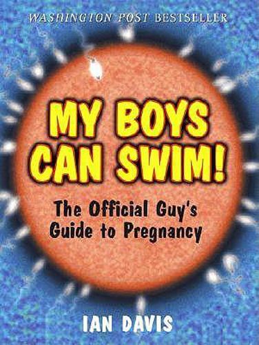 My Boys Can Swim!: the Official Guy's Guide to Pregnancy